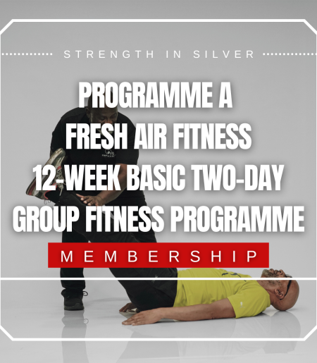 PROGRAMME A - FRESH AIR FITNESS 12-WEEK BASIC TWO-DAY GROUP FITNESS PROGRAMME (Monthly)